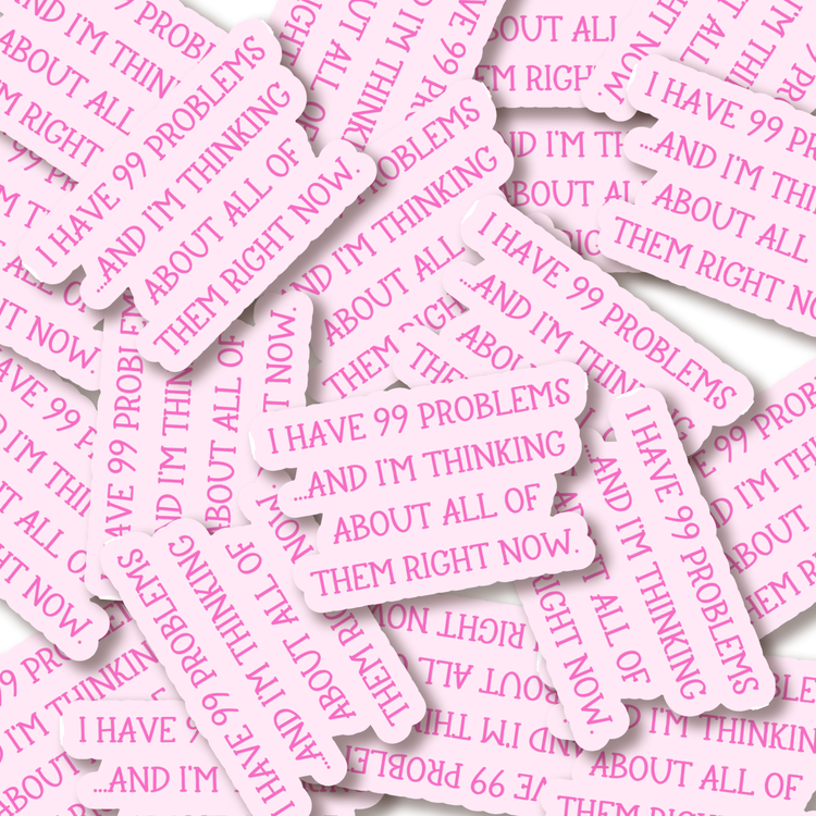 99 Problems Anxiety 3" Vinyl Sticker
