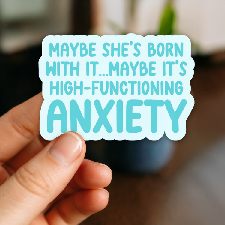 High-Functioning Anxiety 3" Vinyl Sticker