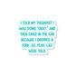 Lies Were Told 3" Vinyl Sticker