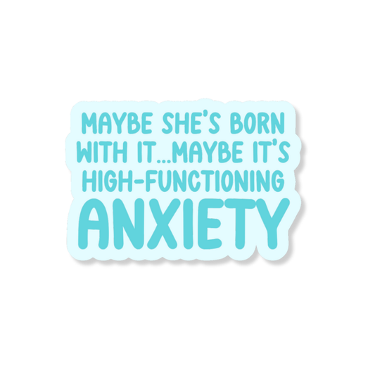 High-Functioning Anxiety 3" Vinyl Sticker