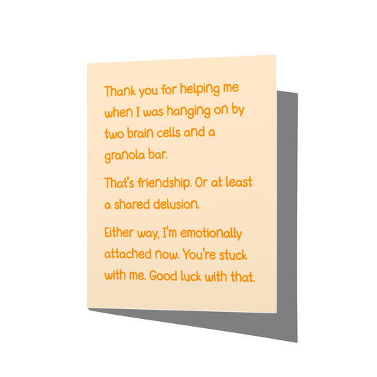 Front of snarky thank you card reading “Thanks for helping me when I was hanging on by two brain cells and a granola bar.”