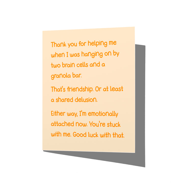 Front of snarky thank you card reading “Thanks for helping me when I was hanging on by two brain cells and a granola bar.”