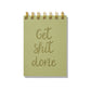Olive green mini jotter with gold letterpress text “Get Shit Done” and gold spiral binding.