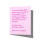 Funny birthday card with witty snarky humor message on front, blank inside.