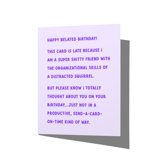 Funny belated birthday card with witty snarky message on front, blank inside.